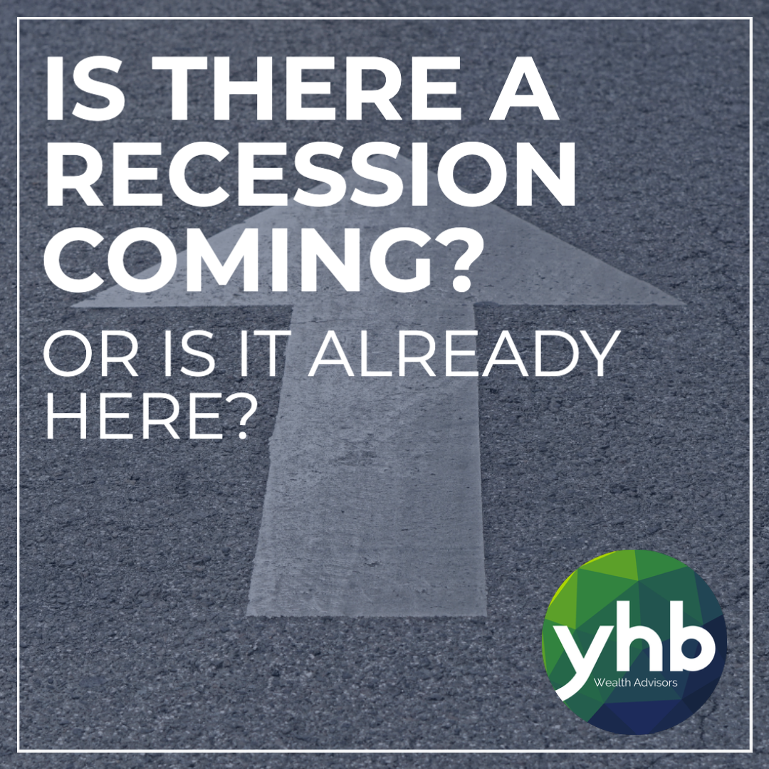 Is there a Recession coming…or is it already here and we just don’t